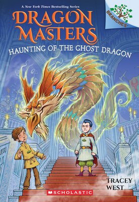 Haunting of the Ghost Dragon: A Branches Book (Dragon Masters 27)