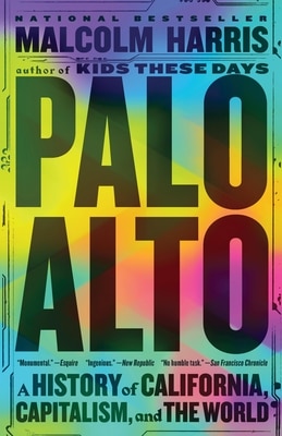 Palo Alto: A History of California  Capitalism  and the World