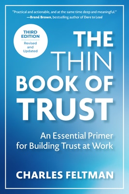The Thin Book of Trust Third Edition: An Essential Primer for Building Trust at Work