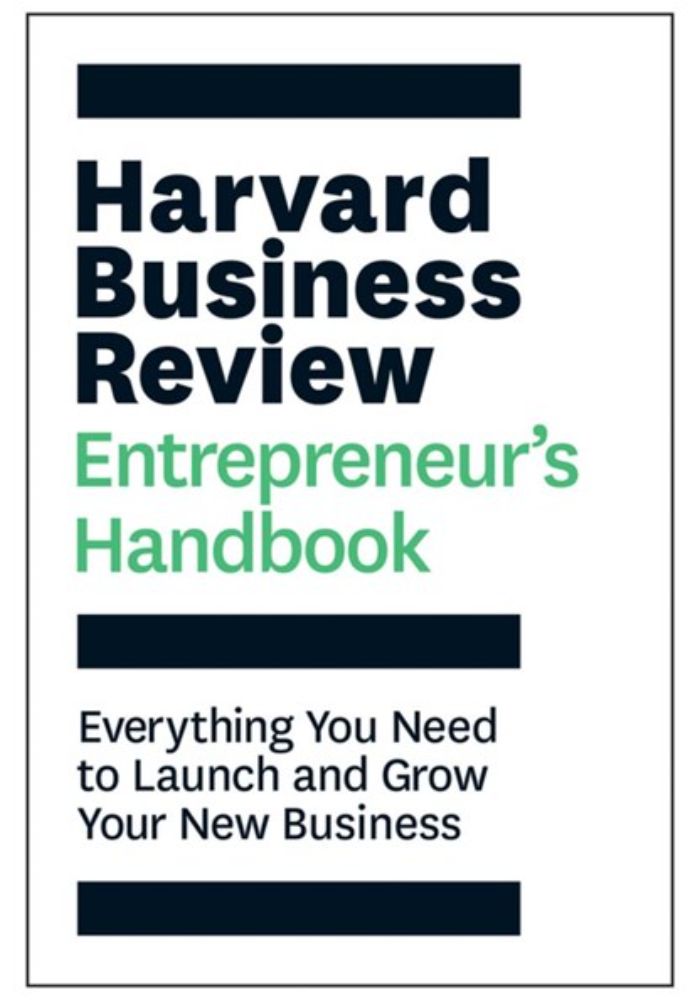 Harvard Business Review Entrepreneur's Handbook: Everything You Need to Launch and Grow Your New Business