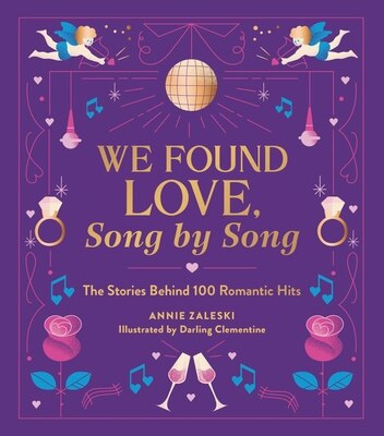 We Found Love  Song by Song: The Stories Behind 100 Romantic Hits