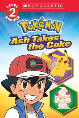 Ash Takes the Cake (Pokemon: Scholastic Reader  Level 2)