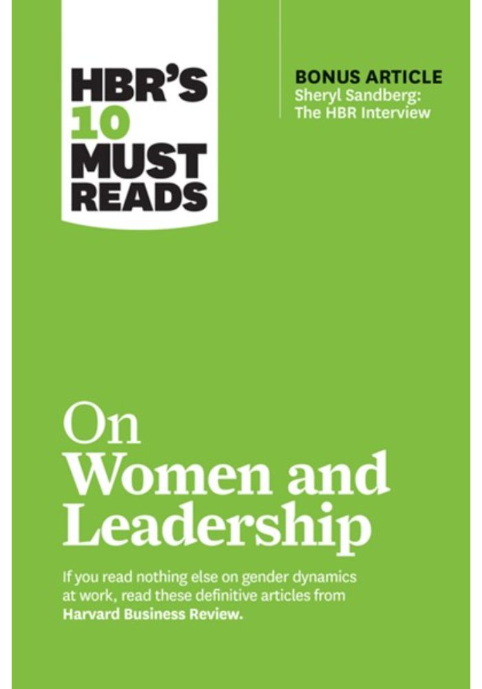 Hbr's 10 Must Reads on Women and Leadership (with Bonus Article "sheryl Sandberg: The HBR Interview")