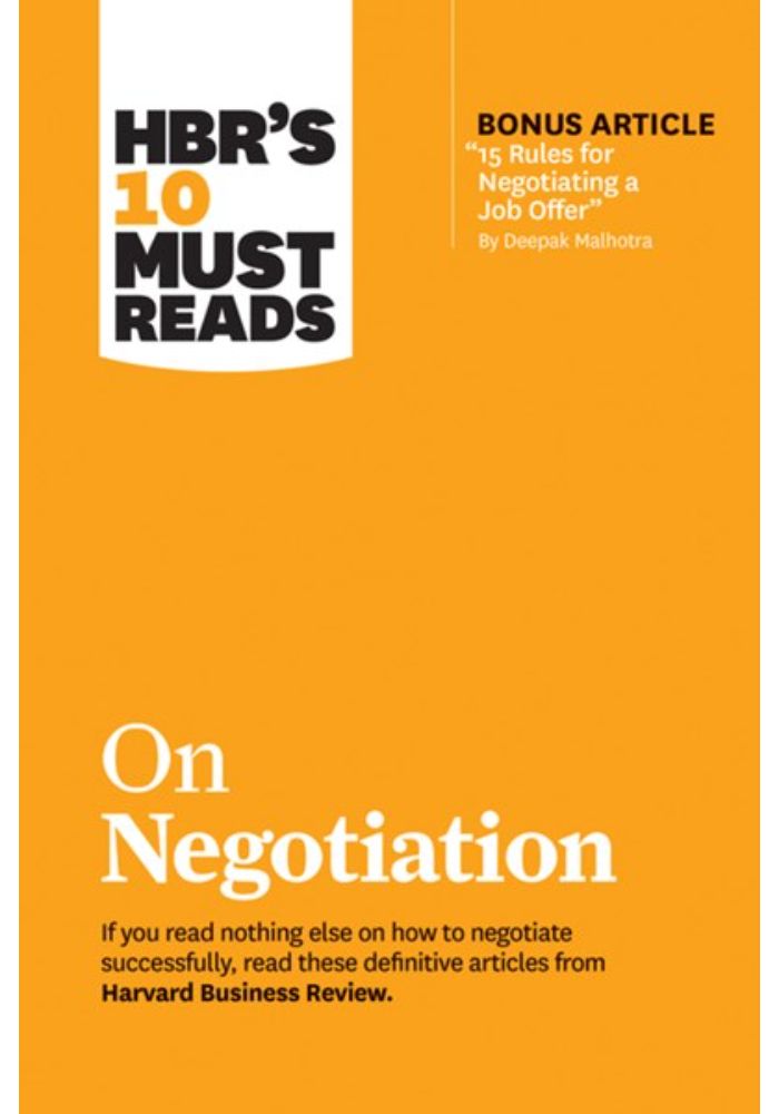 Hbr's 10 Must Reads on Negotiation (with Bonus Article "15 Rules for Negotiating a Job Offer" by Deepak Malhotra)