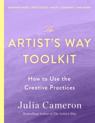 The Artist's Way Toolkit: How to Use the Creative Practices