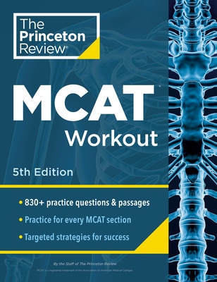 Princeton Review MCAT Workout 5th Edition: 830+ Practice Questions & Passages for MCAT Scoring Success