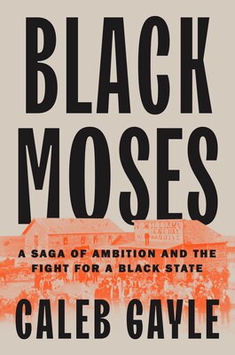 Black Moses: A Saga of Ambition and the Fight for a Black State