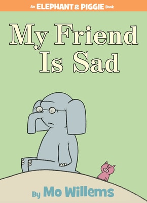 My Friend Is Sad-An Elephant and Piggie Book