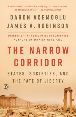 The Narrow Corridor: States  Societies  and the Fate of Liberty