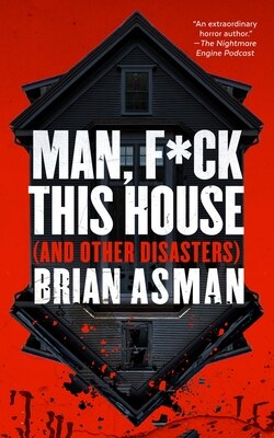 Man F_ck This House (and Other Disasters)