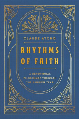 Rhythms of Faith: A Devotional Pilgrimage Through the Church Year