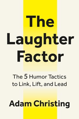 The Laughter Factor: The 5 Humor Tactics to Link Lift and Lead
