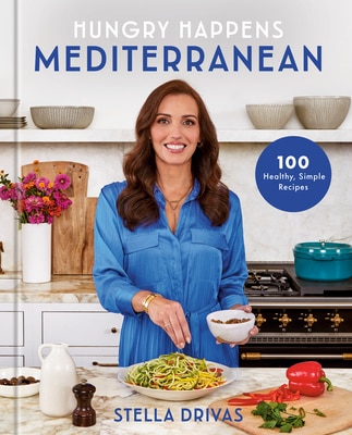 Hungry Happens: Mediterranean: 100 Healthy Simple Recipes: A Cookbook