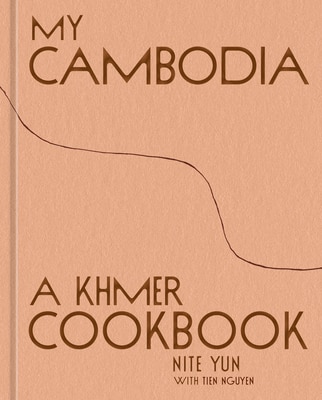 My Cambodia: A Khmer Cookbook