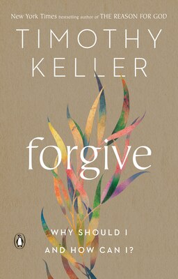 Forgive: Why Should I and How Can I