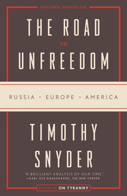 The Road to Unfreedom: Russia  Europe  America