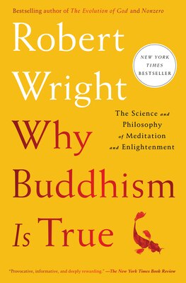 Why Buddhism Is True: The Science and Philosophy of Meditation and Enlightenment