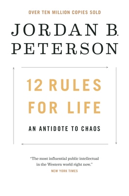 12 Rules for Life: An Antidote to Chaos