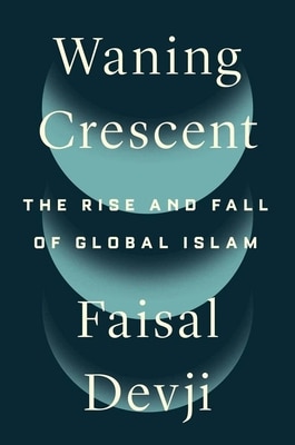 Waning Crescent: The Rise and Fall of Global Islam