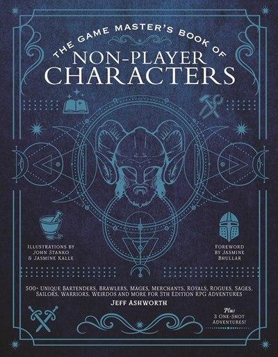 The Game Master's Book of Non-Player Characters: 500+ Unique Bartenders Brawlers Mages Merchants Royals Rogues Sages Sailors Warriors Weirdos