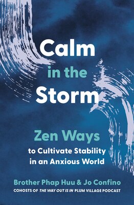 Calm in the Storm: Zen Ways to Cultivate Stability in an Anxious World