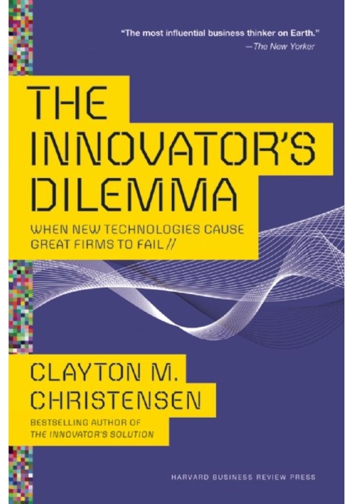 The Innovator's Dilemma: When New Technologies Cause Great Firms to Fail
