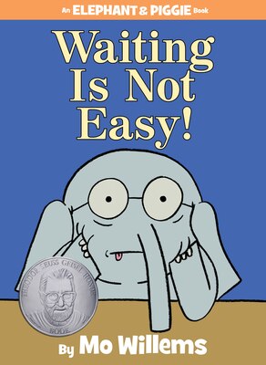 Waiting Is Not Easy -An Elephant and Piggie Book