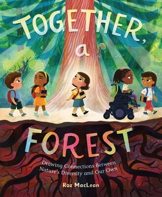 Together a Forest: Drawing Connections Between Nature's Diversity and Our Own