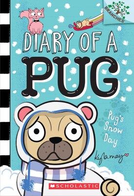 Pug's Snow Day: A Branches Book (Diary of a Pug 2)