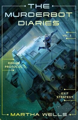 The Murderbot Diaries Vol. 2: Rogue Protocol  Exit Strategy
