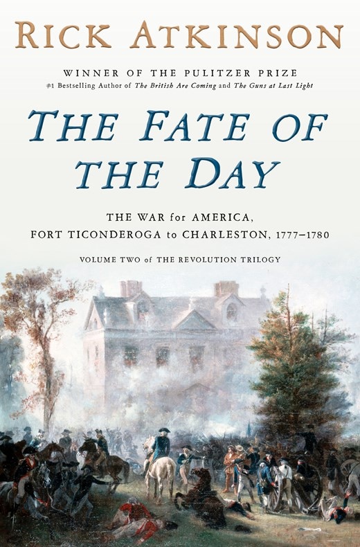 The Fate of the Day: The War for America Fort Ticonderoga to Charleston 1777-1780