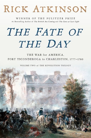 The Fate of the Day: The War for America Fort Ticonderoga to Charleston 1777-1780