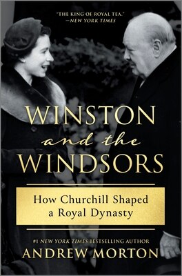 Winston and the Windsors: How Churchill Shaped a Royal Dynasty