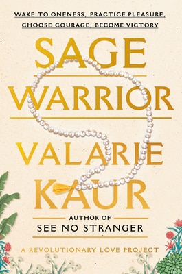 Sage Warrior: Wake to Oneness  Practice Pleasure  Choose Courage  Become Victory