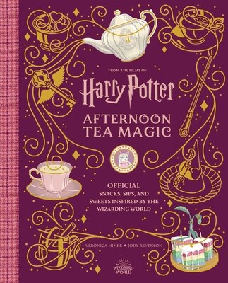 Harry Potter: Afternoon Tea Magic: Official Snacks  Sips  and Sweets Inspired by the Wizarding World