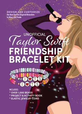 Unofficial Taylor Swift Friendship Bracelet Kit: Design and Customize the Best Swiftie Inspired Bracelets to Wear and Trade - Includes: Over 1 000 Bea