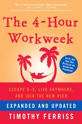 The 4-Hour Workweek: Escape 9-5  Live Anywhere  and Join the New Rich
