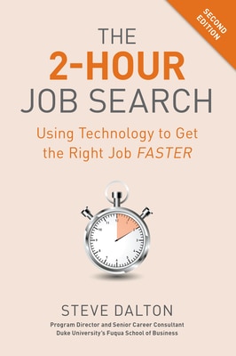 The 2-Hour Job Search  Second Edition: Using Technology to Get the Right Job Faster