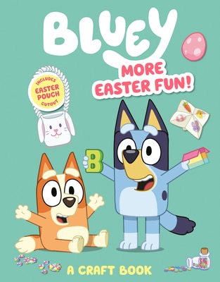 Bluey: More Easter Fun : A Craft Book: Includes Easter Pouch Cutout