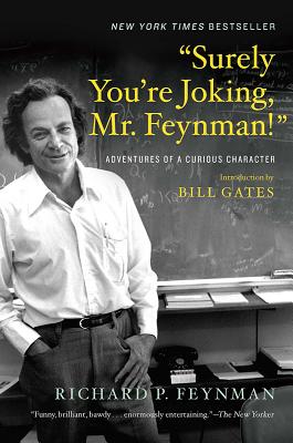 Surely You're Joking  Mr. Feynman!: Adventures of a Curious Character