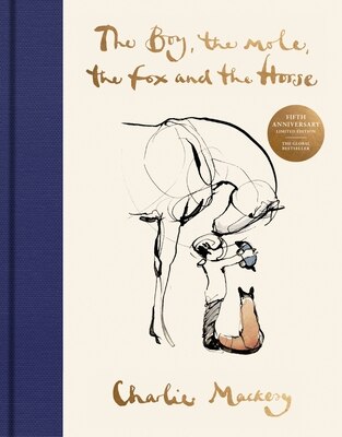 The Boy  the Mole  the Fox and the Horse Fifth Anniversary Limited Edition: The Global Bestseller