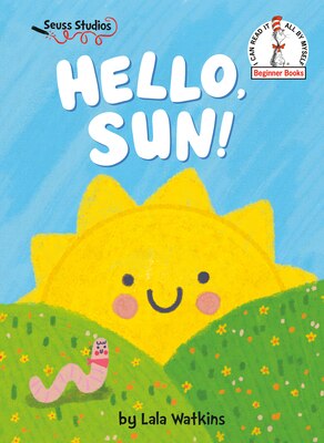 Hello Sun : A Seuss Studios Book