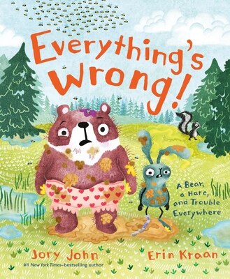 Everything's Wrong : A Bear a Hare and Trouble Everywhere