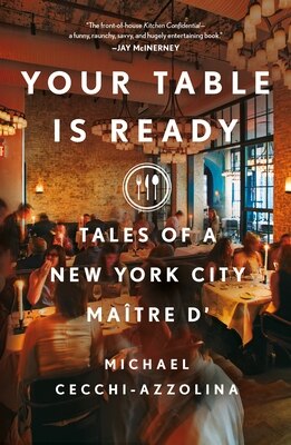 Your Table Is Ready: Tales of a New York City Maitre D'