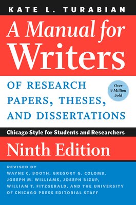 A Manual for Writers of Research Papers Theses and Dissertations Ninth Edition: Chicago Style for Students and Researchers