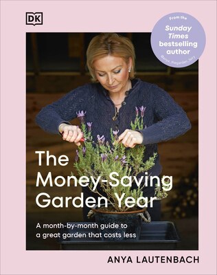 The Money-Saving Garden Year: A Month-By-Month Guide to a Great Garden That Costs Less