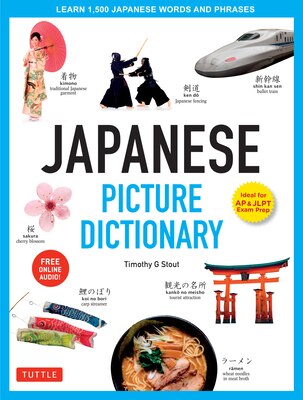 Japanese Picture Dictionary: Learn 1 500 Japanese Words and Phrases (Ideal for Jlpt & AP Exam Prep  Includes Online Audio)