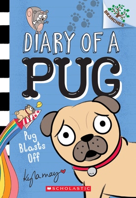 Pug Blasts Off: A Branches Book (Diary of a Pug 1)