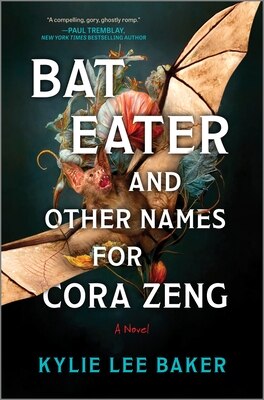 Bat Eater and Other Names for Cora Zeng: A Darkly Funny Gory and Ghostly Horror Novel