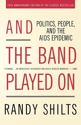 And the Band Played on: Politics  People  and the AIDS Epidemic
